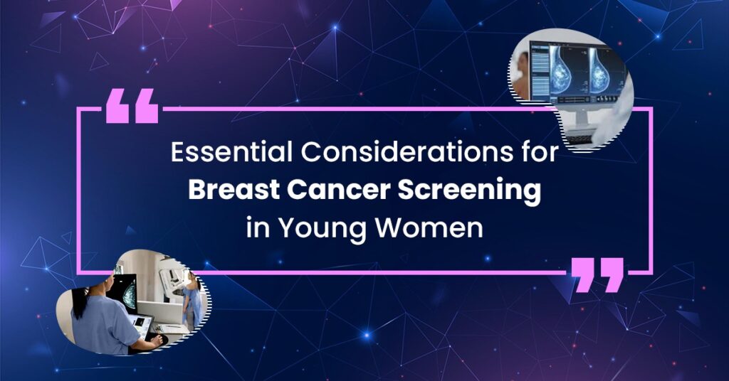Essential Considerations for Breast Cancer Screening in Young Women