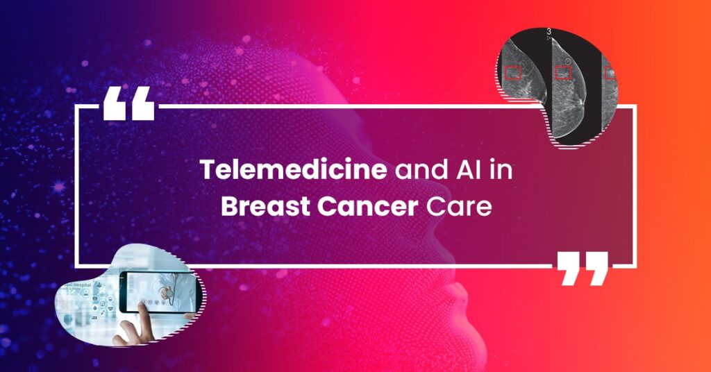 Telemedicine and AI in Breast Cancer Care